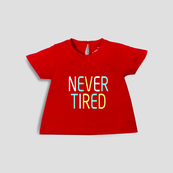 Baby Girl T-Shirt Top Red Never Tired Print